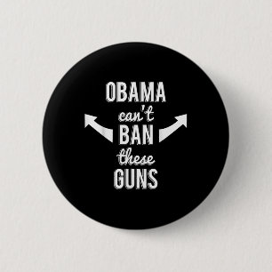 Macaron Rond 5 Cm Barack Obama ne peut pas interdire ces armes