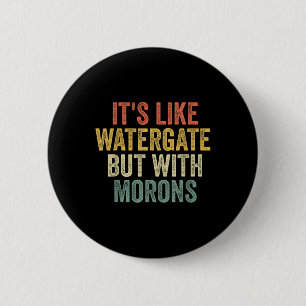 Macaron Rond 5 Cm Biden 2020 C'Est Comme Le Watergate Mais Avec Moro