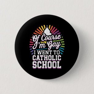 Macaron Rond 5 Cm Bien Sûr Je Suis Gay Je Suis Allé À L'École Cathol