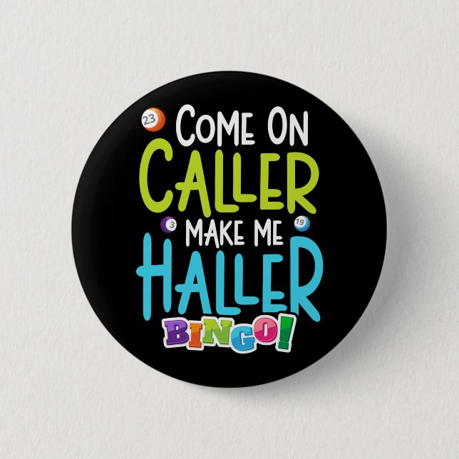 Macaron Rond 5 Cm Bingo Joueur amusant Me faire Holler (Devant)