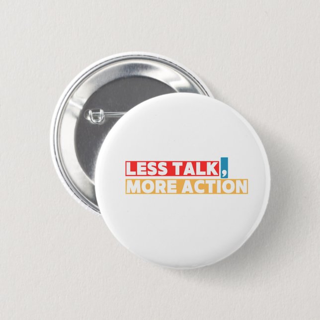 Macaron Rond 5 Cm Bold Motivational Quote – Less Talk, More Action (Devant & derrière)