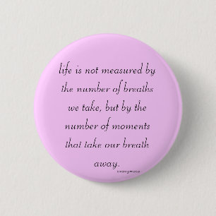 Macaron Rond 5 Cm Bouton "La vie n'est pas mesurée..."