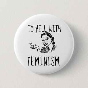 MACARON ROND 5 CM BOUTONS FUNNY RÉTRO FEMME, ANTI-FEMINISTE