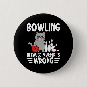 Macaron Rond 5 Cm Bowling Parce que Meurtre est Maldrôle Chat Drôle