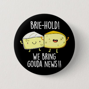 Macaron Rond 5 Cm Brie-hold We Bring Gouda News Cheese Pun Dark BG
