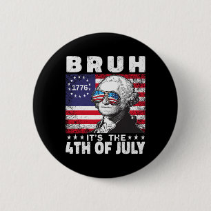 Macaron Rond 5 Cm Bruh C'est 4 juillet 2024 George Washington Bruh