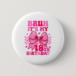 Macaron Rond 5 Cm Bruh C'est Mon 18e Anniversaire Filles Femmes Adol