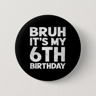 Macaron Rond 5 Cm Bruh C'est mon 6e anniversaire 6 ans Anniversaire 