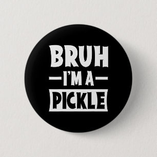 Macaron Rond 5 Cm Bruh Je suis Un Pickle Funny Lazy Halloween Costum