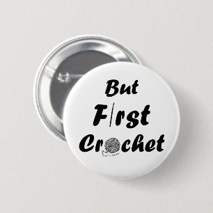 Macaron Rond 5 Cm but first crochet funny crocheting quotes