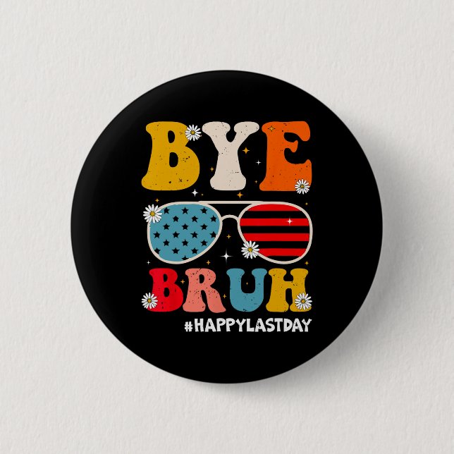 Macaron Rond 5 Cm Bye Bruh Enseignants Joyeux Jour De L'Été De L'Éco (Devant)