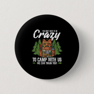 Macaron Rond 5 Cm Camping Vous N'Avez Pas À Être Fou Pour Camping Ca
