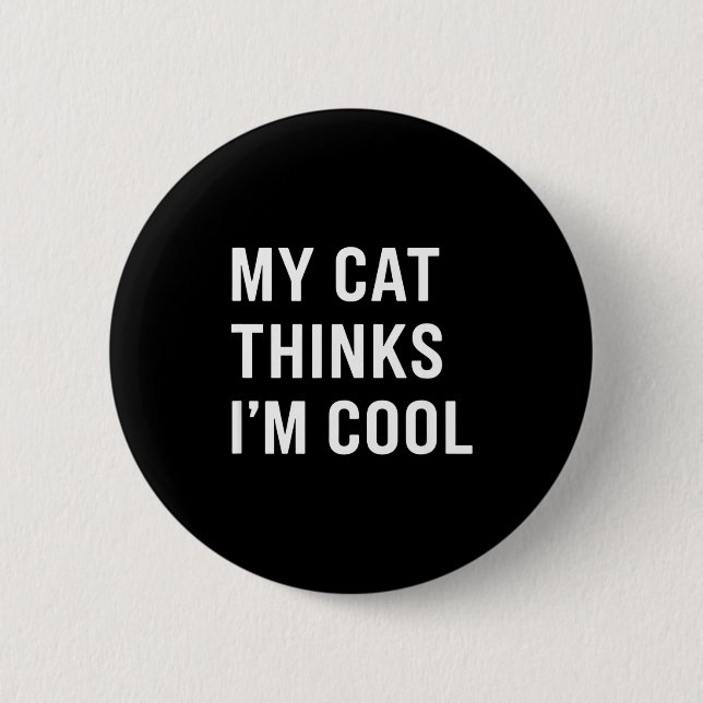 Macaron Rond 5 Cm Cat - My Cat Thinks I'm Cool Funny Cat Lover State (Devant)