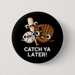 Macaron Rond 5 Cm Catch Ya Plus Tard Funny Baseball Pun Dark BG