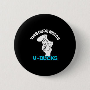 Macaron Rond 5 Cm Ce type a besoin de V Bucks drôle Ce type pour gar