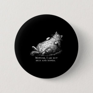 Macaron Rond 5 Cm Chatte mère je ne suis que peau et os pour les fem