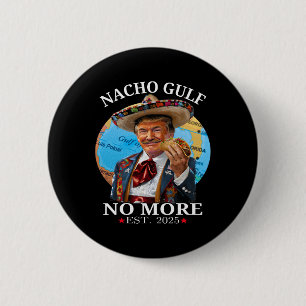 Macaron Rond 5 Cm Chemise drôle Trump Nacho Gulf Plus de Trump Merch