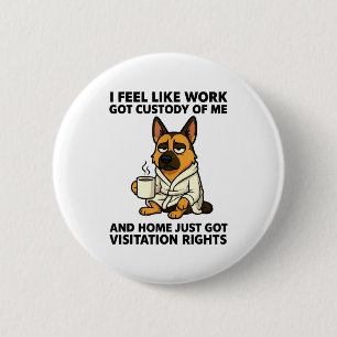 Macaron Rond 5 Cm Chien je sens que le travail a obtenu ma garde et