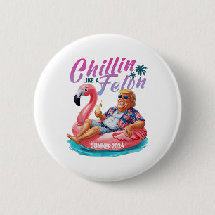 Macaron Rond 5 Cm Chillin Comme Un Felon Drôle Trump Chemise Été Tru