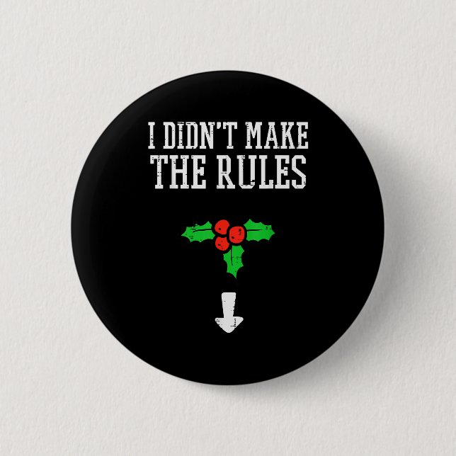 Macaron Rond 5 Cm Christmas I Didnt Make Rules Mistletoe Funny Xmas  (Devant)