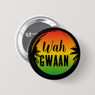 Macaron Rond 5 Cm Citation de Wah Gwaan Jamaican Rasta Patois