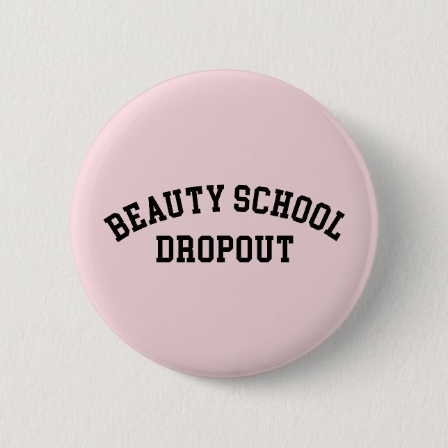 Macaron Rond 5 Cm Citation drôle d'abandon scolaire d'école de (Devant)