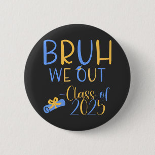 Macaron Rond 5 Cm Classe de 2025 Bruh nous sortons