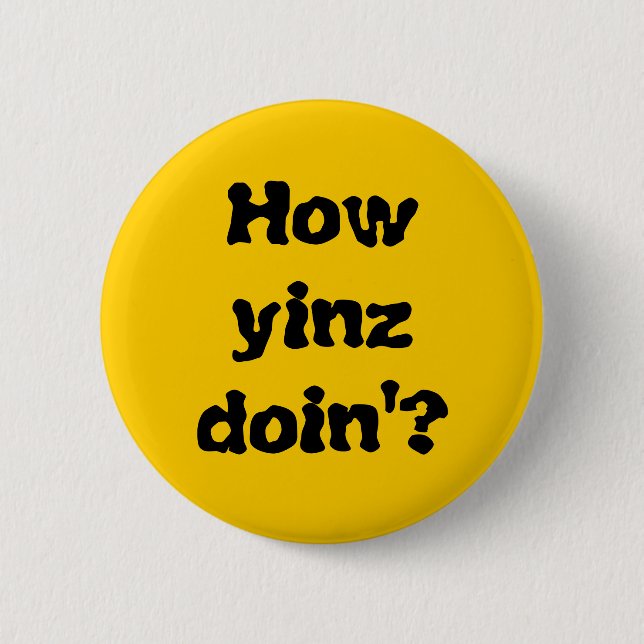 Macaron Rond 5 Cm "Comment bouton de Doin'? de Yinz " (Devant)