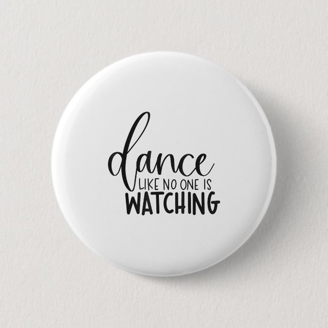 Macaron Rond 5 Cm Dance Like Is Watching Insrational Motivational  (Devant)