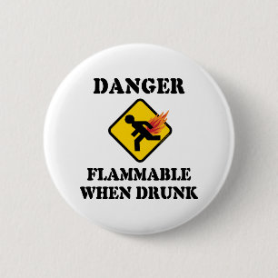 Macaron Rond 5 Cm Danger inflammable quand on est ivre - Humour de p