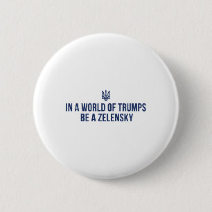 Macaron Rond 5 Cm Dans un monde de Trumps, soyez un Zelensky, souten