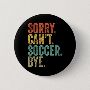 Macaron Rond 5 Cm Désolé. Impossible. Football. Au revoir. Mèmes sar