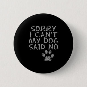 Macaron Rond 5 Cm Désolé je ne peux pas Mon chien a dit non Empreint
