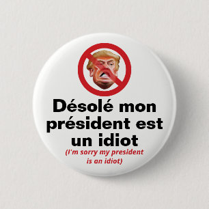 Macaron Rond 5 Cm Désolé mon président est un idiot - Version França