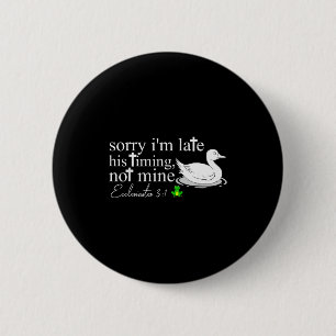 Macaron Rond 5 Cm Désolé pour mon retard Son timing pas le mien Funn