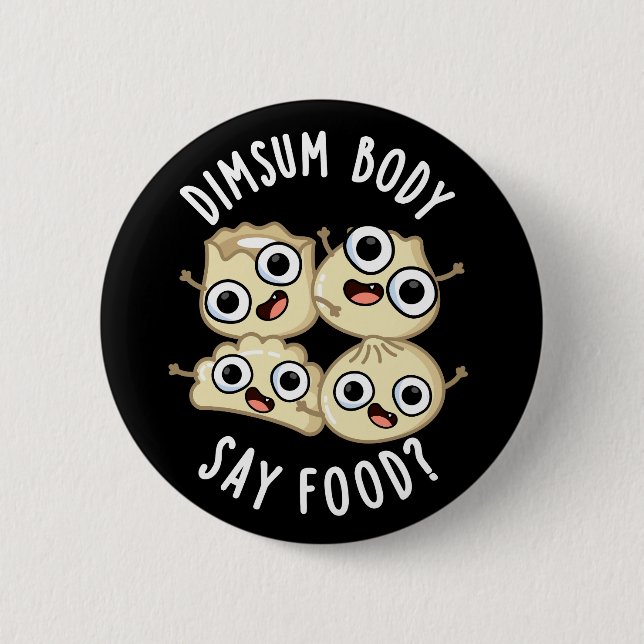 Macaron Rond 5 Cm Dimsum Body Say Food Drôle Dimsum Pun Dark BG (Devant)