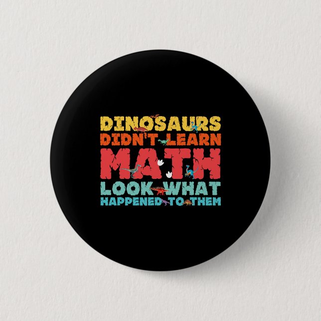 Macaron Rond 5 Cm Dinosaurs Didn't Learn Math Funny Mathematics Math (Devant)