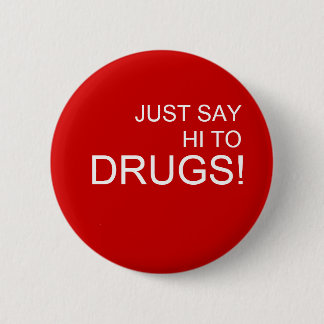 Macaron Rond 5 Cm Dites juste salut au bouton de Pin de drogues