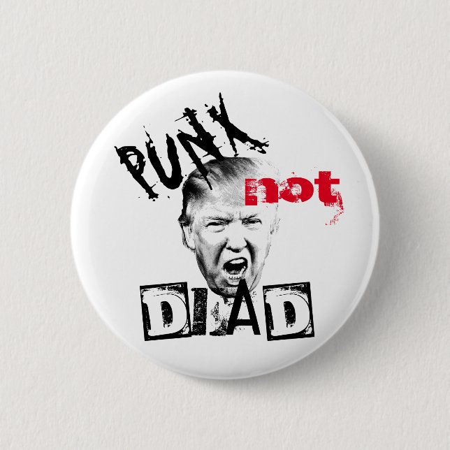 Macaron Rond 5 Cm DONALD TRUMP - PUNX pas MORT ! (Devant)
