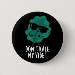 Macaron Rond 5 Cm Don't Kale My Vibe Funny Veggie Pun Dark BG