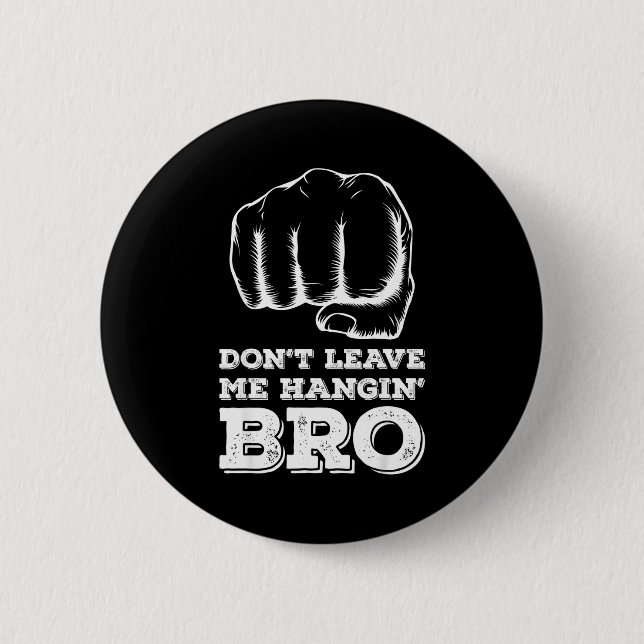 Macaron Rond 5 Cm Dont Leave Me Hanging Bro - Fist Bump  (Devant)