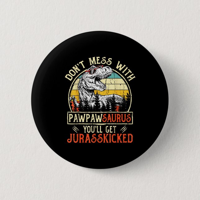 Macaron Rond 5 Cm Don't Mess With Pawpawsaurus You'll Get Jurkicked  (Devant)
