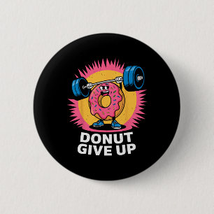 Macaron Rond 5 Cm Donut de bodybuilder Ne pas abandonner Humour Gym