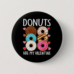 Macaron Rond 5 Cm Donuts Sont Mon Valentin Hommes Femmes Garçons Drô