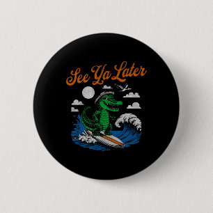 Macaron Rond 5 Cm Drôle À plus tard Alligator Surfant Gator Souvenir