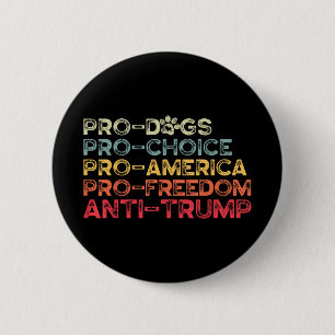 Macaron Rond 5 Cm Drôle Anti Trump Tee, Pro-dogs, Pro-choix, Pro-am