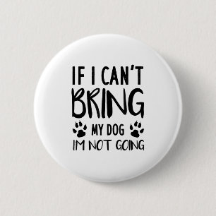 Macaron Rond 5 Cm Drôle chien, si je ne peux pas amener mon chien, j