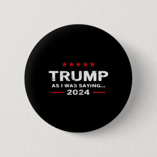Macaron Rond 5 Cm Drôle Comme Je Le Disais Trump 2024 Pour Le Présid
