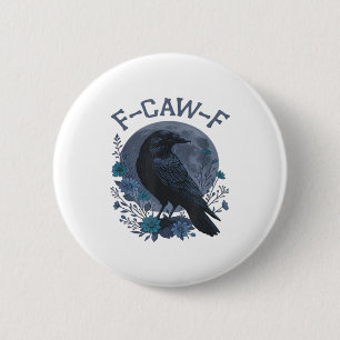 Macaron Rond 5 Cm Drôle de corbeau F-Caw-F oiseau corneille F-Caw-F