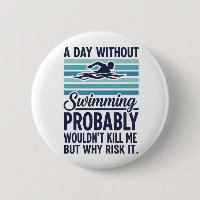Drôle Une journée sans natation ne me tuerait prob